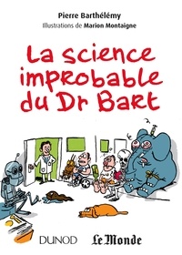 Pierre Barthélémy - La science improbable du Dr Bart.
