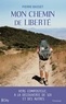 Pierre Basset - Mon chemin de liberté - Vers Compostelle, à la découverte de soi et des autres.