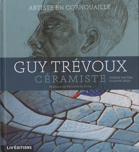 Pierre Batina et Claude Jégo - Guy Trévoux, céramiste - Artiste en Cornouaille.