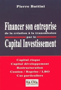 Pierre Battini - Financer son entreprise de la création à la transmission par le Capital investissement.