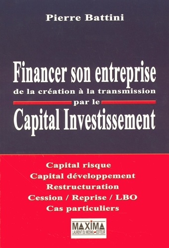 Pierre Battini - Financer son entreprise de la création à la transmission par le Capital investissement.