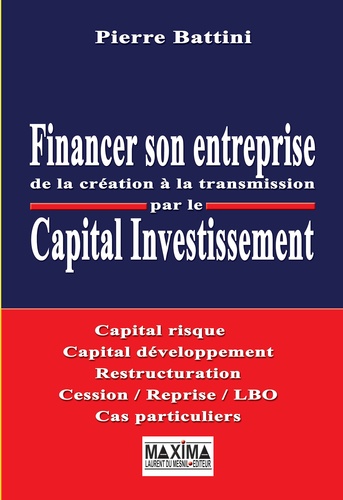 Pierre Battini - Financer son entreprise par le capital investissement - de la création à la transmission.