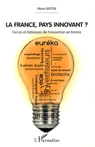 Pierre Battini - La France, pays innovant ? - Forces et faiblesses de l'innovation en France.