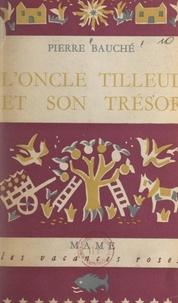 Pierre Bauché et Odile Sire - L'oncle Tilleul et son trésor.