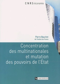 Pierre Bauchet - Concentration Des Multinationales Et Mutation Des Pouvoirs De L'Etat.