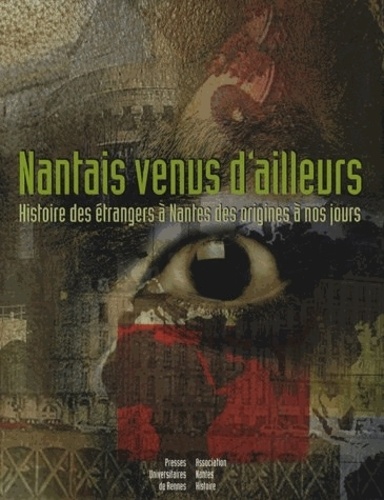 Pierre Baudry - Nantais venus d'ailleurs - Histoire des étrangers à Nantes des origines à nos jours.