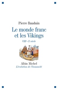 Pierre Bauduin - Le Monde franc et les Vikings - VIIIè - Xè siècle.