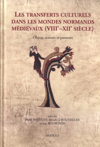 Les transferts culturels dans les mondes normands médiévaux (VIIIe-XIIe siècle). Objets, acteurs et passeurs