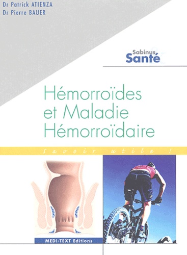 Pierre Baüer et Patrick Atienza - Hémorroïdes et maladie hémorroïdaire.