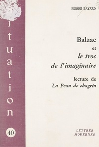 Pierre Bayard - Balzac et le troc de l'imaginaire - Lecture de La peau de chagrin.