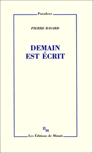 Pierre Bayard - Demain est écrit.