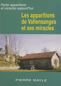 Pierre Bayle - Les apparitions de Vallensanges et ses miracles.