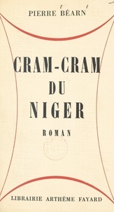 Pierre Béarn - Cram-cram du Niger.