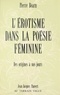 Pierre Béarn - L'érotisme dans la poésie féminine de langue française - Des origines à nos jours.