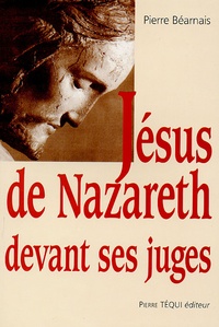 Pierre Béarnais - Jésus de Nazareth devant ses juges.