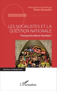 Pierre Beaudet - Les socialistes et la question nationale - Pourquoi le détour irlandais ?.
