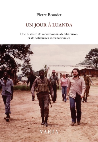 Pierre Beaudet - Un jour à Luanda - Une histoire de mouvements de libération et de solidarités internationales.