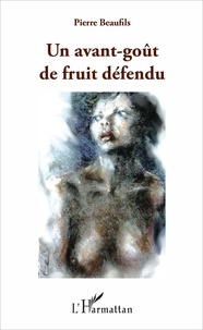 Pierre Beaufils - Un avant-goût de fruit défendu.