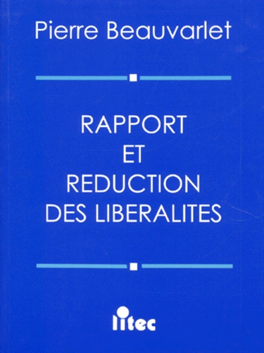 Pierre Beauvarlet - Rapport et réduction des libéralités.