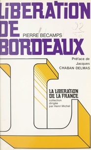 Pierre Bécamps et Jacques Chaban-Delmas - Libération de Bordeaux.