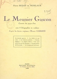 Pierre Bédat de Monlaur et Ernest Gabard - Le meunier gascon - Contes du pays d'Oc, avec 8 lithographies en couleurs d'après les dessins originaux d'Ernest Gabard.