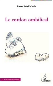 Pierre Bédel Mbella - Le cordon ombilical.