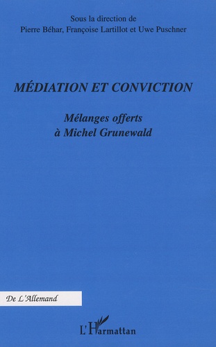 Médiation et conviction. Mélanges offerts à Michel Grunewald