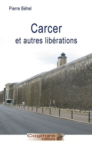 Pierre Behel - Carcer et autres libérations.