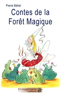 Pierre Behel - Contes de la Forêt Magique.