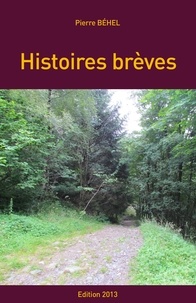 Pierre Behel - Histoires brèves – Edition 2013.