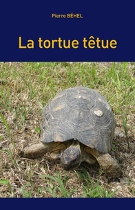 Pierre Behel - La tortue têtue.