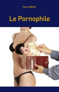 Pierre Behel - Le Pornophile.