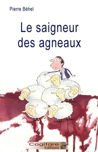 Pierre Behel - Le saigneur des agneaux.