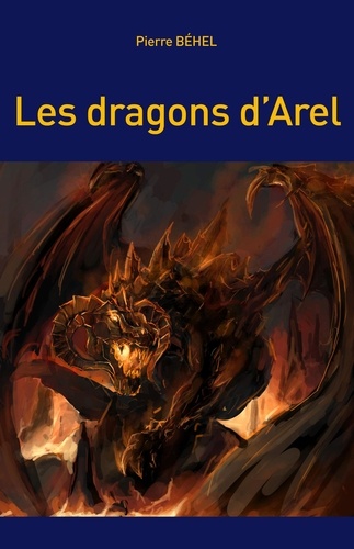 Pierre Behel - Les dragons d'Arel.