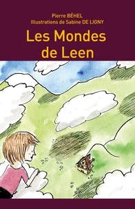 Pierre Behel - Les Mondes de Leen – Edition illustrée.