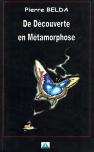 Pierre Belda - De découverte en métamorphose.