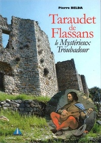 Pierre Belda - Taraudet de Flassans - Le Mystérieux Troubadour.