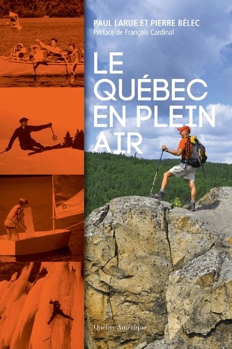 Pierre Bélec et Paul Larue - Le Québec en plein air.