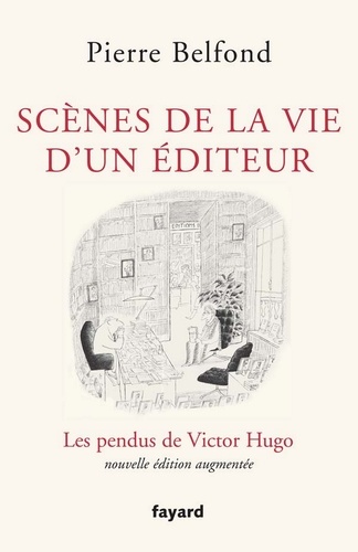 Scènes de la vie d'un éditeur. Les pendus de Victor Hugo  édition revue et augmentée