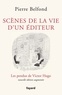 Pierre Belfond - Scènes de la vie d'un éditeur - Les pendus de Victor Hugo.