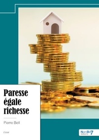 Pierre Bell - Paresse égale richesse.