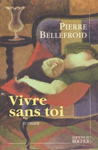 Pierre Bellefroid - Vivre sans toi.