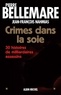 Pierre Bellemare et Pierre Bellemare - Crimes dans la soie - 30 histoires de milliardaires assassins.