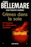 Pierre Bellemare - Crimes dans la soie - 30 histoires de milliardaires assassins.