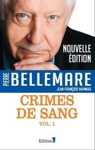 Pierre Bellemare et Jean-François Nahmias - Crimes de sang Tome 1 : .