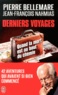 Pierre Bellemare et Jean-François Nahmias - Derniers voyages.