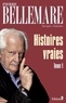 Pierre Bellemare - Histoires vraies, tome 1.