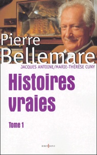 Pierre Bellemare - Histoires vraies - Tome 1.