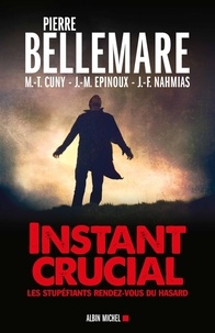 Pierre Bellemare - Instant crucial - Les stupéfiants rendez-vous du hasard.
