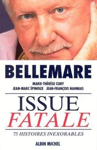 Pierre Bellemare - Issue fatale - 75 histoires inexorables.